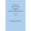 Genealogical and Personal Memoirs Relating to the Families of Boston and Eastern Massachusetts. in Four Volumes. Volume II