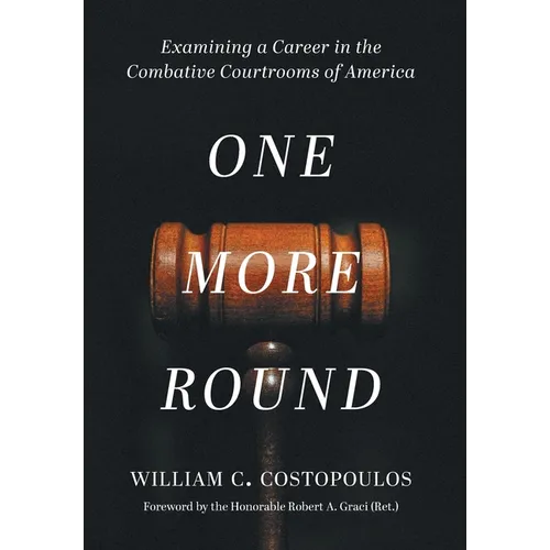 One More Round: Examining a Career in the Combative Courtrooms of America