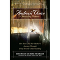 Andrea's Voice: Silenced by Bulimia: Her Story and Her Mother's Journey Through Grief Toward Understanding