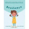 Resilience: A book to encourage resilience, persistence and to help children bounce back from challenges and adversity
