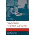 Elizabeth Bishop's World War II - Cold War View