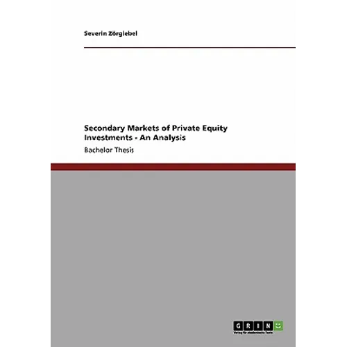 Secondary Markets of Private Equity Investments: An Analysis