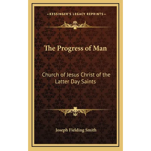 The Progress of Man: Church of Jesus Christ of the Latter Day Saints