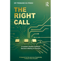 The Right Call: A Leader's Guide to Ethical Decision-Making in Practice