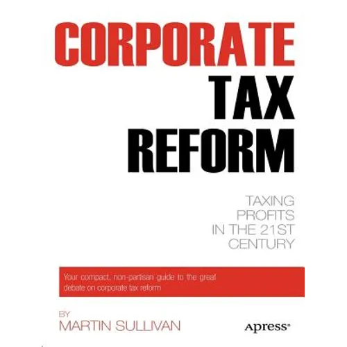 Corporate Tax Reform: Taxing Profits in the 21st Century