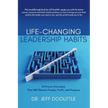 Life-Changing Leadership Habits: 10 Proven Principles That Will Elevate People, Profit, and Purpose