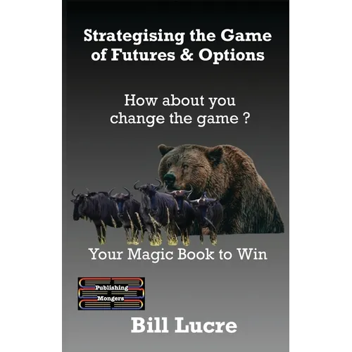 Strategising the Game of Futures & Options: Your Magic book to Win