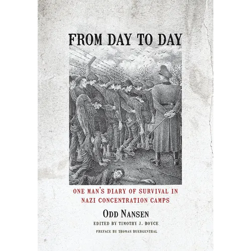 From Day to Day: One Man's Diary of Survival in Nazi Concentration Camps
