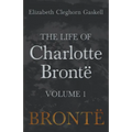 The Life of Charlotte Brontë - Volume 1