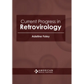 Current Progress in Retrovirology