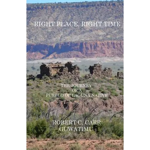 Right Place, Right Time: The Journey of a Pueblo of Laguna Native