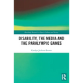 Disability, the Media and the Paralympic Games