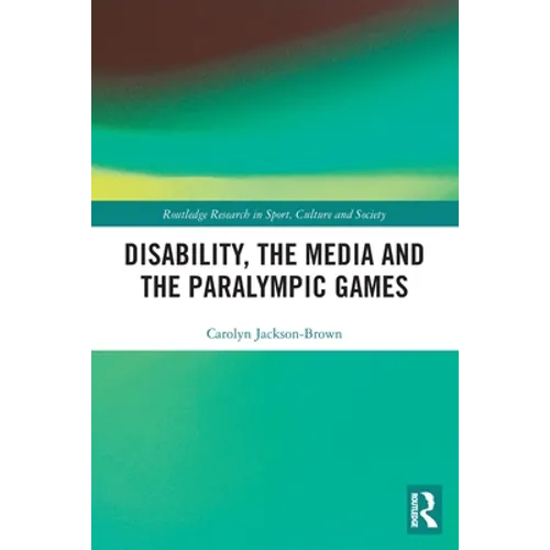 Disability, the Media and the Paralympic Games
