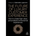 The Future of Luxury Customer Experience: How to Create High-Value, Personalized Omnichannel Experiences