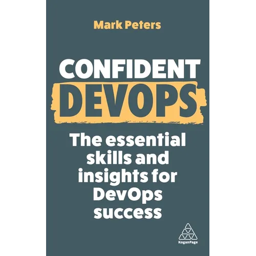 Confident Devops: The Essential Skills and Insights for Devops Success