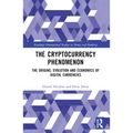 The Cryptocurrency Phenomenon: The Origins, Evolution and Economics of Digital Currencies