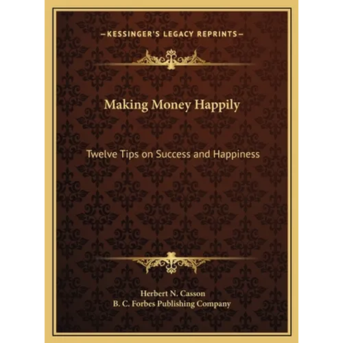 Making Money Happily: Twelve Tips on Success and Happiness
