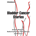 Bladder Cancer Stories: Seeking Diagnosis, Radical Cystectomy, Chemotherapy and Recovery