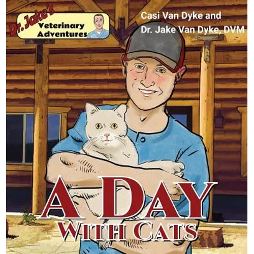 Dr. Jake's Veterinary Adventures: A Day with Cats