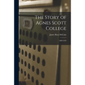 The Story of Agnes Scott College: 1889-1939