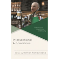 Intersectional Automations: Robotics, Ai, Algorithms, and Equity