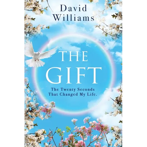 The Gift: The Twenty Seconds That Changed My Life