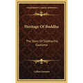 Heritage Of Buddha: The Story Of Siddhartha Gautama
