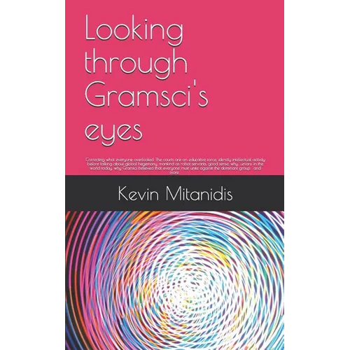 Looking through Gramsci's eyes: Correcting what everyone overlooked