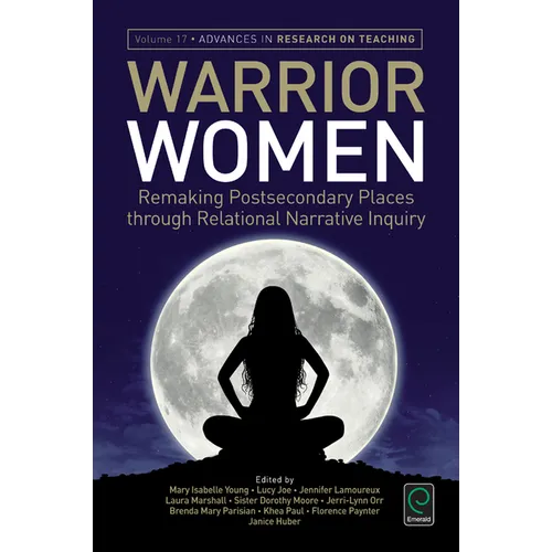 Warrior Women: Remaking Post-Secondary Places Through Relational Narrative Inquiry