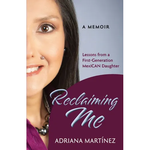 Reclaiming Me: Lessons from a First-Generation Mexican Daughter