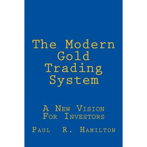 The Modern Gold Trading System: A New Vision For Investors