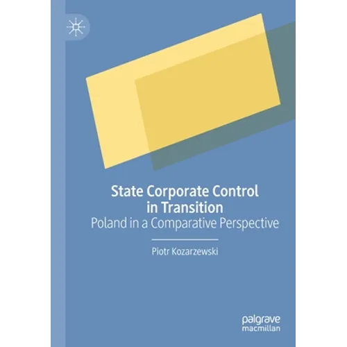 State Corporate Control in Transition: Poland in a Comparative Perspective