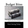 Budget Bites: 91 Ways To Cut Expenses And Conserve Cash