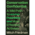 Conservation Confidential: A Wild Path to a Less Polarizing and More Effective Activism