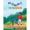 Mommy, I Need My Wheels