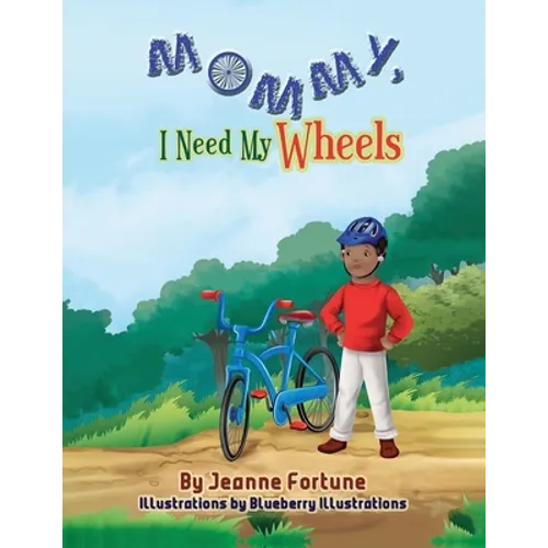 Mommy, I Need My Wheels