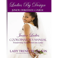Ladies by Design Junior Debutante Course: Junior Ladies Coordinator's Manual