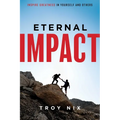 Eternal Impact: Inspire Greatness in Yourself and Others