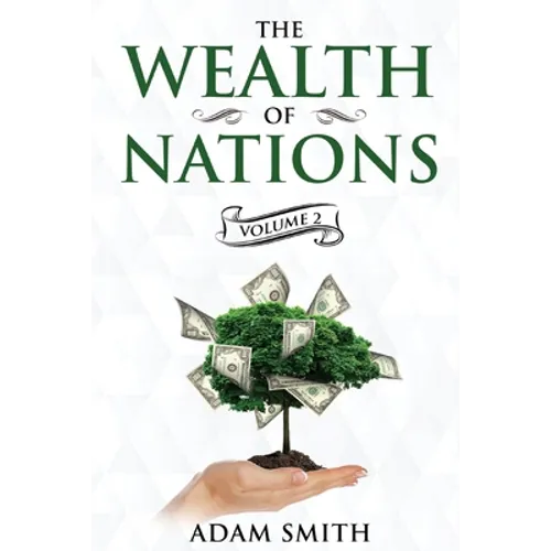 The Wealth of Nations Volume 2 (Books 4-5): Annotated