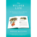 The Wilder Life: My Adventures in the Lost World of Little House on the Prairie