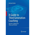 A Guide to Third Generation Coaching: Narrative-Collaborative Theory and Practice