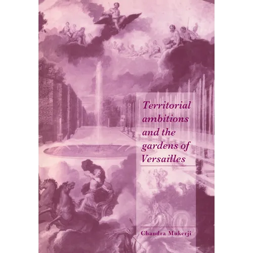 Territorial Ambitions and the Gardens of Versailles