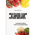 Meatless Lean and Green Air Fryer Recipes: A Complete Cookbook Full of Yummy Meatless Dishes