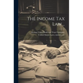 The Income Tax Law ..