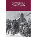 The Prehistory of Private Property: Implications for Modern Political Theory