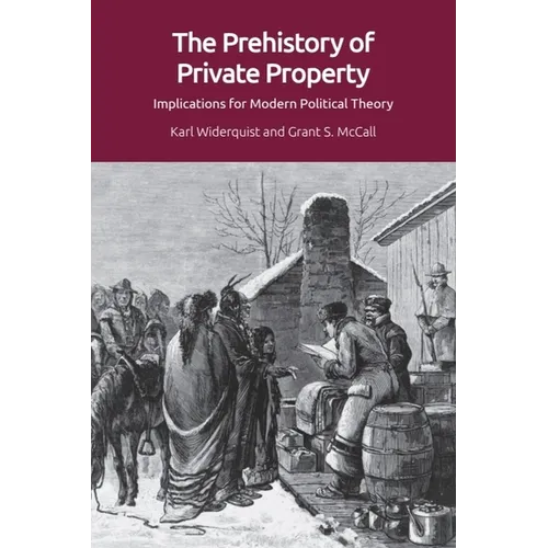 The Prehistory of Private Property: Implications for Modern Political Theory