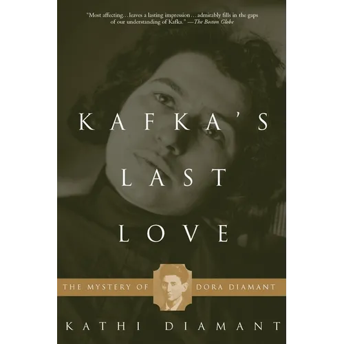Kafka's Last Love: The Mystery of Dora Diamant