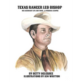 Texas Ranger Leo Bishop: His Legendary Life and Times . . . A Personal Glimpse