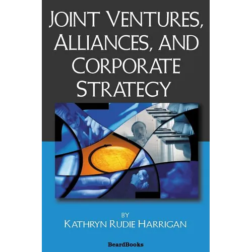Joint Ventures, Alliances, and Corporate Strategy