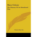Mary Celeste: The Odyssey Of An Abandoned Ship